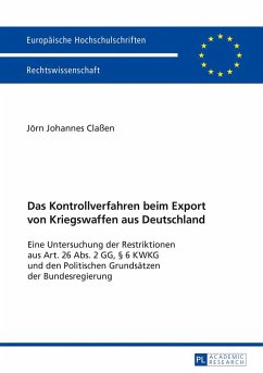 Das Kontrollverfahren beim Export von Kriegswaffen aus Deutschland - Claßen, Jörn Johannes