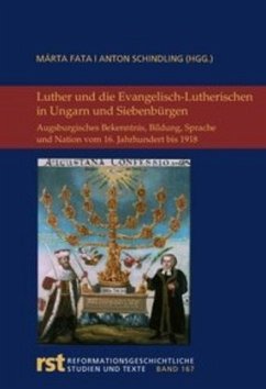 Luther und die Evangelisch-Lutherischen in Ungarn und Siebenbürgen - Fata, Márta;Schindling, Anton