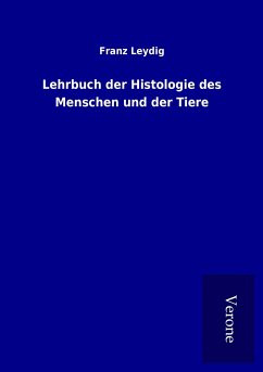 Lehrbuch der Histologie des Menschen und der Tiere - Leydig, Franz