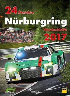 24h Rennen Nürburgring. Offizielles Jahrbuch zum 24 Stunden Rennen auf dem Nürburgring / 24 Stunden Nürburgring Nordschleife 2017 - Ufer, Jörg-Richard