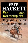 McQuade - in die Hölle und zurück / Der Kopfgeldjäger Bd.90 (eBook, ePUB)