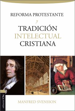 Reforma protestante y tradición intelectual cristiana (eBook, ePUB) - Svensson, Manfred