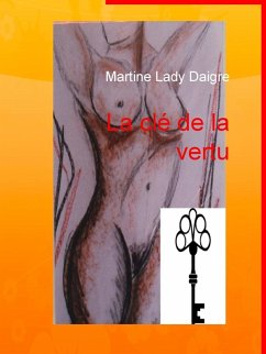 La clé de la vertu (eBook, ePUB) - Lady Daigre, Martine