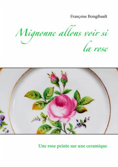 Mignonne allons voir si la rose (eBook, ePUB) - Boisgibault, Françoise