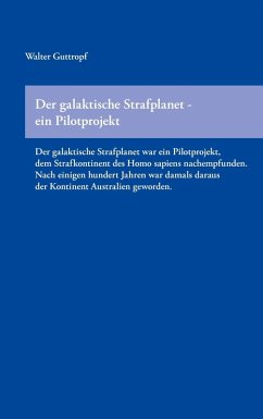 Der galaktische Strafplanet - ein Pilotprojekt (eBook, ePUB) - Guttropf, Walter