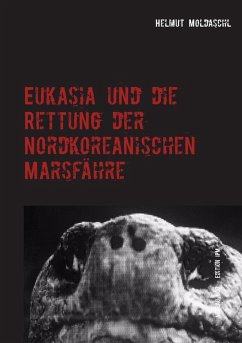 Eukasia und die Rettung der Nordkoreanischen Marsfähre (eBook, ePUB) - Moldaschl, Helmut