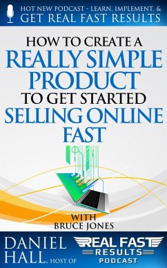 How to Create a Really Simple Product to Get Started Selling Online Fast (Real Fast Results, #55) (eBook, ePUB) - Hall, Daniel