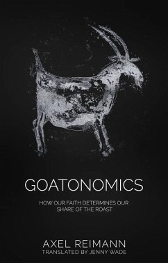 GOATONOMICS - HOW OUR FAITH DETERMINES OUR SHARE OF THE ROAST (eBook, ePUB) - Reimann, Axel