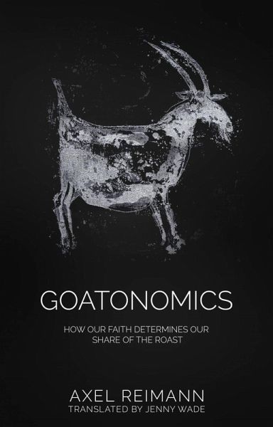 GOATONOMICS - HOW OUR FAITH DETERMINES OUR SHARE OF THE ROAST (eBook, ePUB)