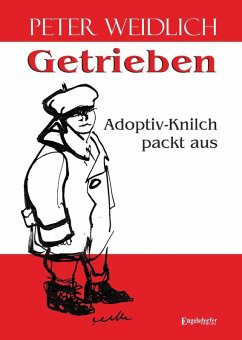 Getrieben - Adoptiv-Knilch packt aus (eBook, ePUB) - Weidlich, Peter