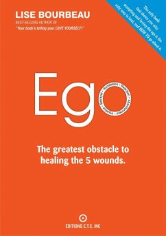 EGO - The Greatest Obstacle to Healing the 5 Wounds (eBook, ePUB) - Bourbeau, Lise