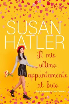Il mio ultimo appuntamento al buio (Appuntamento con l'amore, #3) (eBook, ePUB) - Hatler, Susan