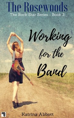 Working for the Band (The Rosewoods Rock Star Series, #3) (eBook, ePUB) - Abbott, Katrina