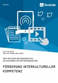 Förderung interkultureller Kompetenz. Eine kritische Bestandsanalyse an ausgewählten Methodenansätzen (eBook, PDF)