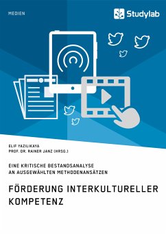 Förderung interkultureller Kompetenz. Eine kritische Bestandsanalyse an ausgewählten Methodenansätzen (eBook, PDF) - Yazilikaya, Elif