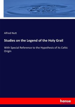 Studies on the Legend of the Holy Grail - Nutt, Alfred