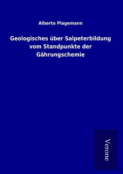 Geologisches über Salpeterbildung vom Standpunkte der Gährungschemie - Plagemann, Alberto
