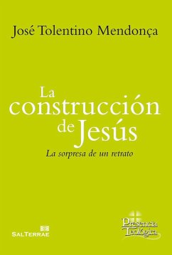 La construcción de Jesús : la sorpresa de un retrato - Mendonça, José Tolentino