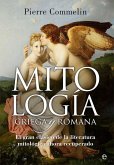 Mitología griega y romana : el gran clásico de la literatura mitológica ahora recuperado
