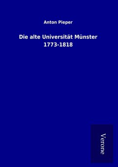 Die alte Universität Münster 1773-1818 - Pieper, Anton