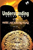 UNDERSTANDING RELATIONS - THE VEDIC ASTROLOGY WAY