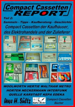 Compact Cassetten Report - Teil 2: Sammeln - Tipps - Kaufberatung - Kaufhäuser - Elektrohandel - Zulieferer - Sültz, Uwe H.