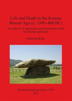 Life and Death in the Korean Bronze Age (c. 1500-400 BC) - Kim, Sunwoo