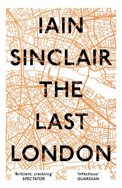 The Last London: True Fictions from an Unreal City - Sinclair, Iain