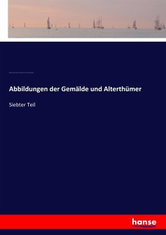 Abbildungen der Gemälde und Alterthümer - Leizelt, Balthasar Friedrich; Murr, Christoph Gottlieb Von; Kilian, Georg Christoph