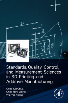 Standards, Quality Control, and Measurement Sciences in 3D Printing and Additive Manufacturing (eBook, ePUB) - Chua, Chee Kai; Wong, Chee How; Yeong, Wai Yee