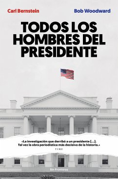 Todos los hombres del presidente (eBook, ePUB) - Bernstein, Carl; Woodward, Bob