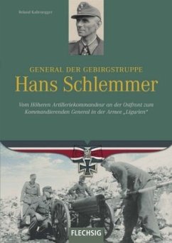 General der Gebirgstruppe Hans Schlemmer - Kaltenegger, Roland