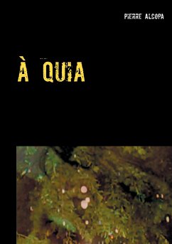 à quia (eBook, ePUB) - Alcopa, Pierre
