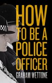 How To Be A Police Officer (eBook, ePUB)