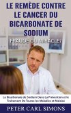 Le Remède Contre Le Cancer du Bicarbonate De Sodium - Fraude ou Miracle? (eBook, ePUB) Le Remède Contre Le Cancer du Bicarbonate De Sodium - Fraude ou Miracle? (eBook, ePUB)