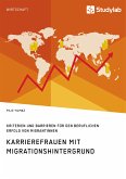 Karrierefrauen mit Migrationshintergrund. Kriterien und Barrieren für den beruflichen Erfolg von Migrantinnen (eBook, PDF)