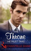 The Throne He Must Take (The Saunderson Legacy, Book 2) (Mills & Boon Modern) (eBook, ePUB)