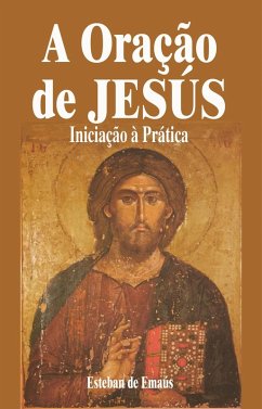 Oracao de Jesus Iniciacao a Pratica (eBook, ePUB) - Emaus, Esteban de