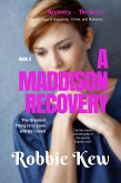 A Maddison Recovery (Recovery - The Series, #2) (eBook, ePUB) A Maddison Recovery (Recovery - The Series, #2) (eBook, ePUB)