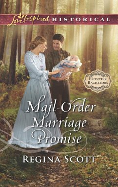 Mail-Order Marriage Promise (Frontier Bachelors, Book 6) (Mills & Boon Love Inspired Historical) (eBook, ePUB) - Scott, Regina