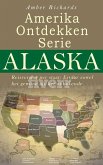Amerika Ontdekken Serie Alaska Reisverslag per staat - Ervaar zowel het gewone als het onbekende (eBook, ePUB)