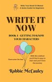 Write it Now. Book 4 - Getting To Know Your Characters (Write Your Novel or Memoir. A Series Guide For Beginners, #4) (eBook, ePUB)