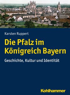 Die Pfalz im Königreich Bayern (eBook, ePUB) - Ruppert, Karsten