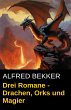 Drei Alfred Bekker Romane - Drachen,... - Bild 1