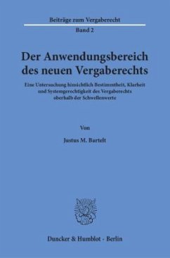 Der Anwendungsbereich des neuen Vergaberechts - Bartelt, Justus M. Der Anwendungsbereich des neuen Vergaberechts - Bartelt, Justus M.
