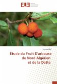 Étude du Fruit D'arbouse de Nord Algérien et de la Datte