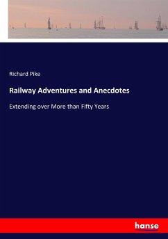 Railway Adventures and Anecdotes - Pike, Richard