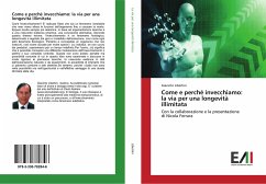 Come e perché invecchiamo: la via per una longevità illimitata - Libertini, Giacinto