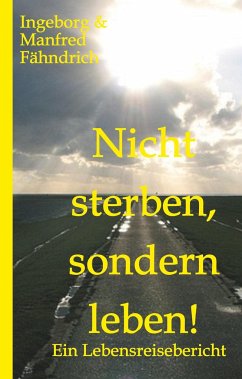 Nicht sterben, sondern leben! - Fähndrich, Ingeborg und Manfred