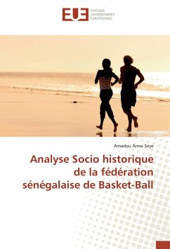 Analyse Socio historique de la fédération sénégalaise de Basket-Ball - Seye, Amadou Anna